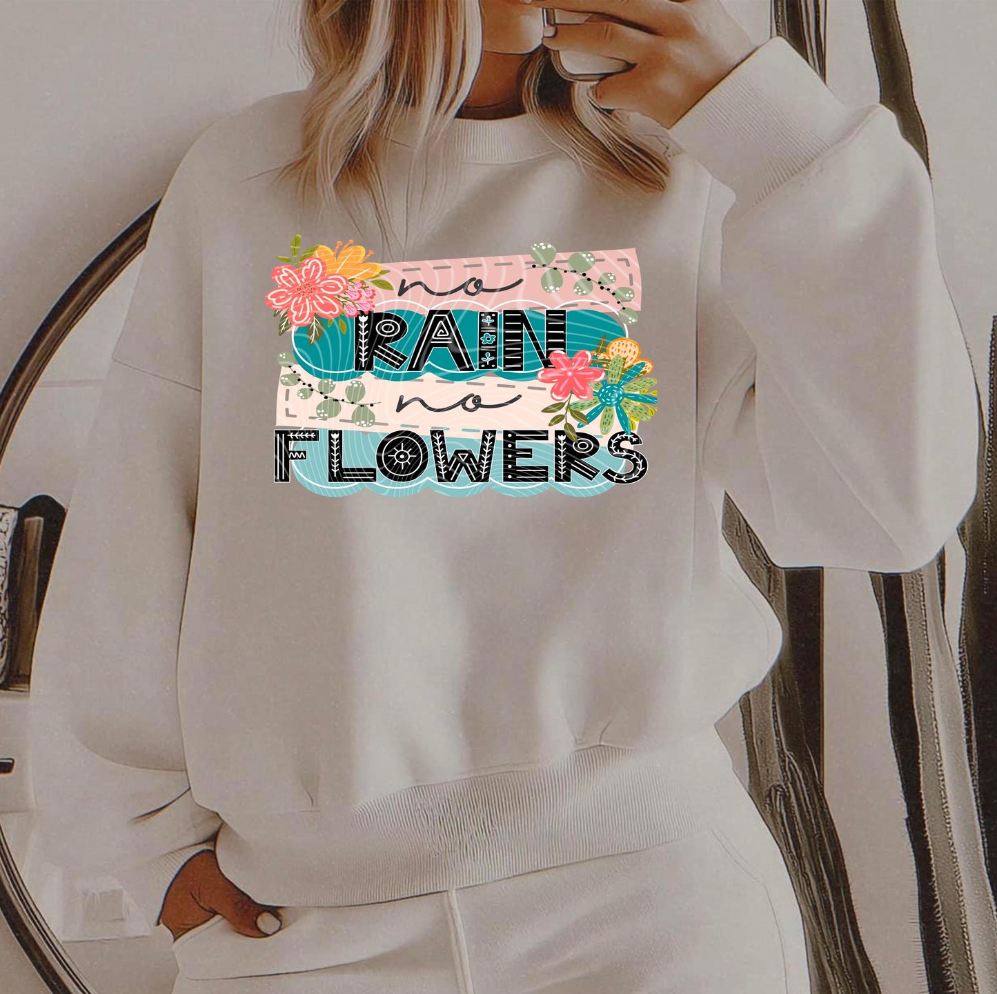 No Rain No Flowers DTF Transfer Ready For Press, Flowers Dtf Print, Floral DTF Transfer, Direct To Film, Heat Press Transfer, Tshirt Dtf