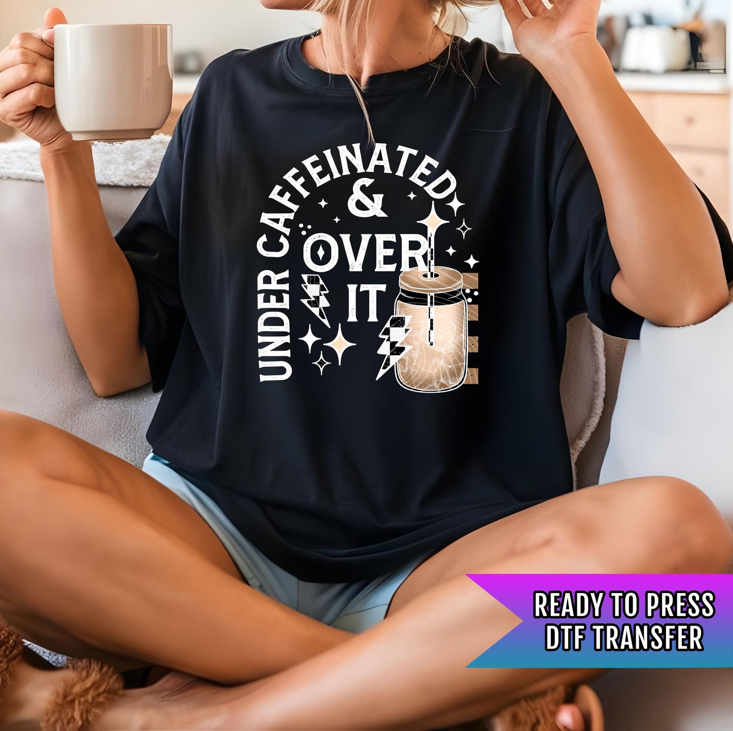 Under Caffeinated DTF Transfer Ready For Press, Coffee DTF Prints, Heat Press Transfer, Direct To Film, Coffee Transfers, Hot Peel Transfers