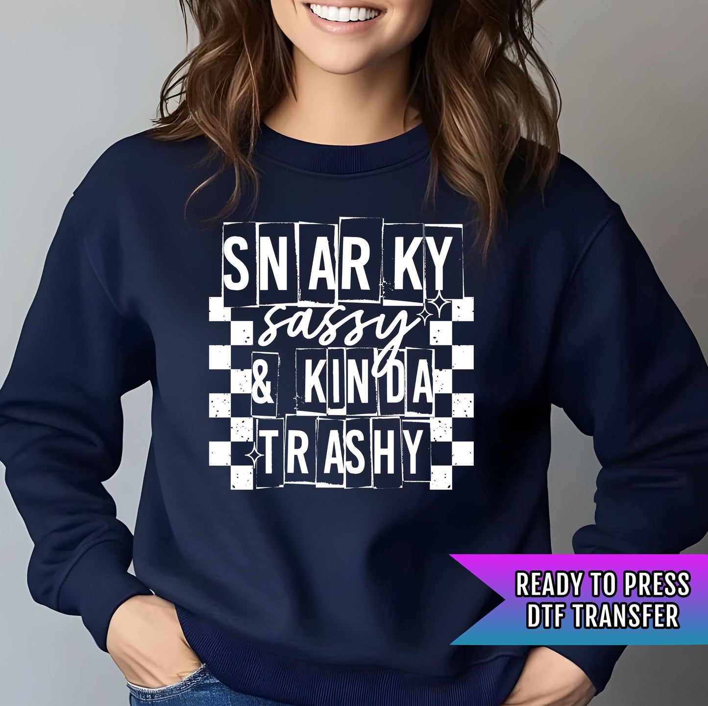 Snarky Sassy And Kinda Trashy DTF Transfers Ready For Press, Attitude DTF Prints, Heat Press Transfers, Direct To Film, Custom DTF Transfers