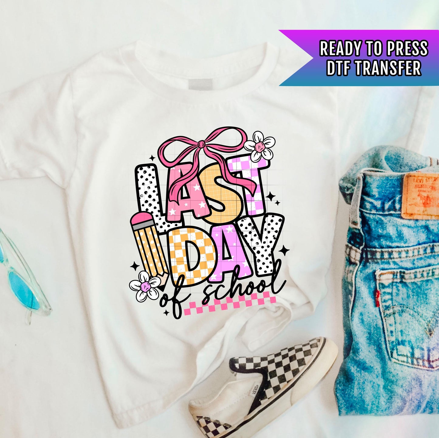 Last Day Of School DTF Transfer Ready For Press Teacher Dtf Print Kids Summer DTF Transfer Heat Press Transfer Direct To Film Back to School