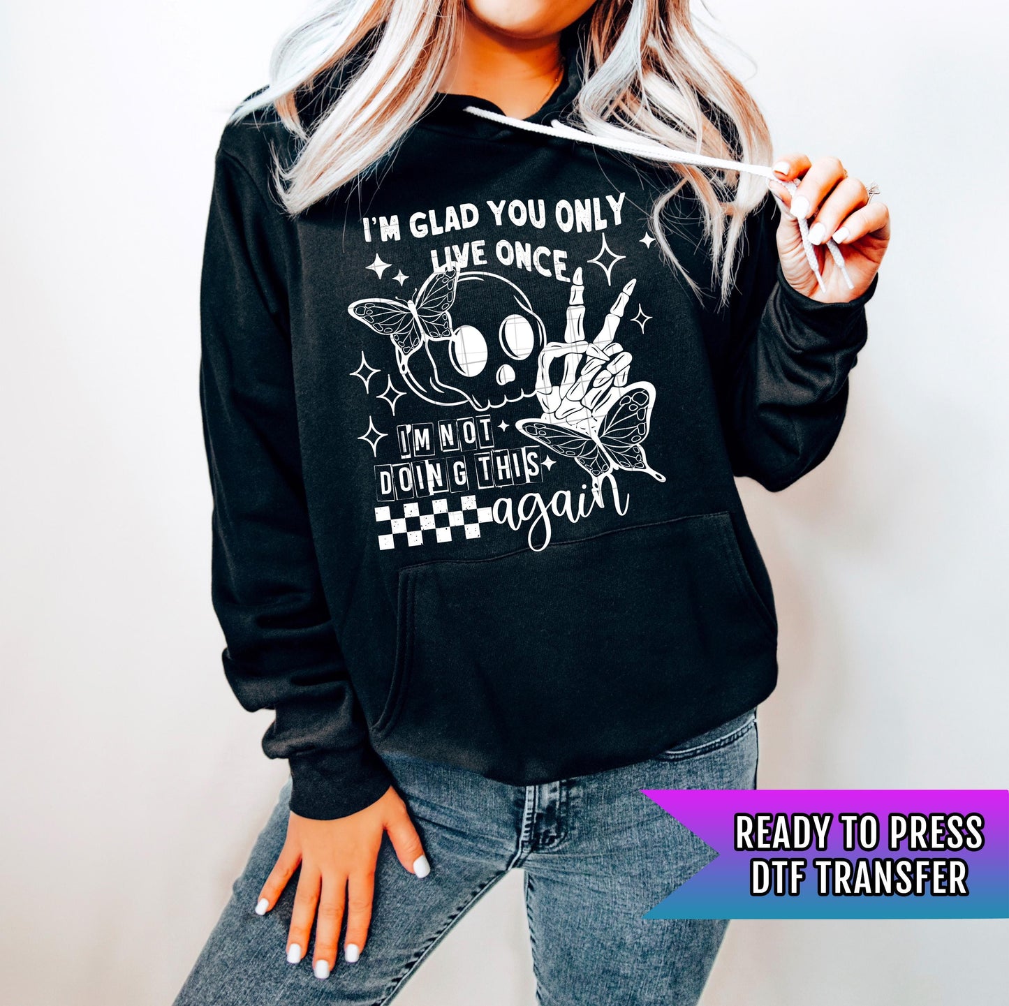 I'm Glad You only Live Once DTF Transfer Ready For Press, Sarcasm Dtf Print, Humor DTF, Heat Press Transfer, Direct To Film, Skeleton Dtf