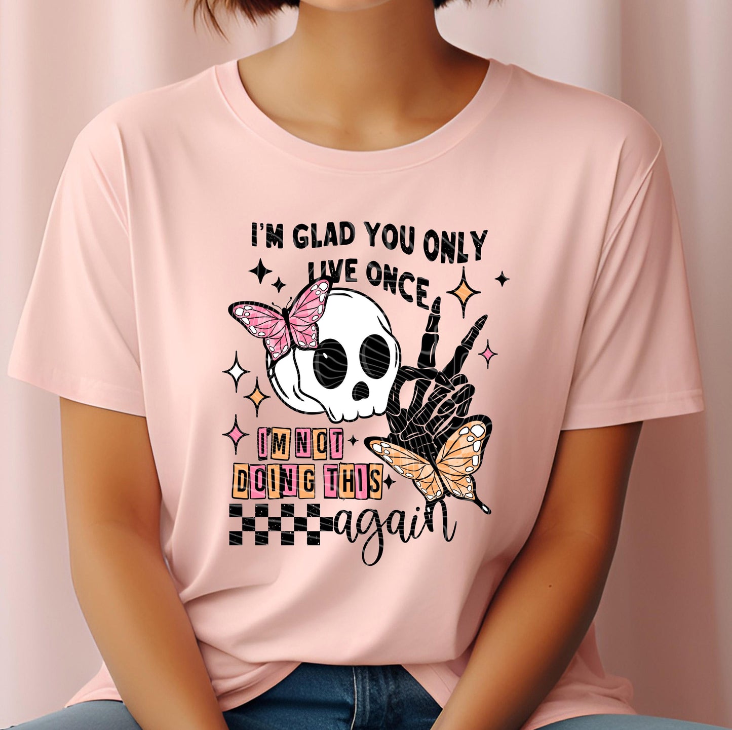 I'm Glad You only Live Once DTF Transfer Ready For Press, Sarcasm Dtf Print, Funny DTF, Heat Press Transfer, Direct To Film, Skeleton Dtf