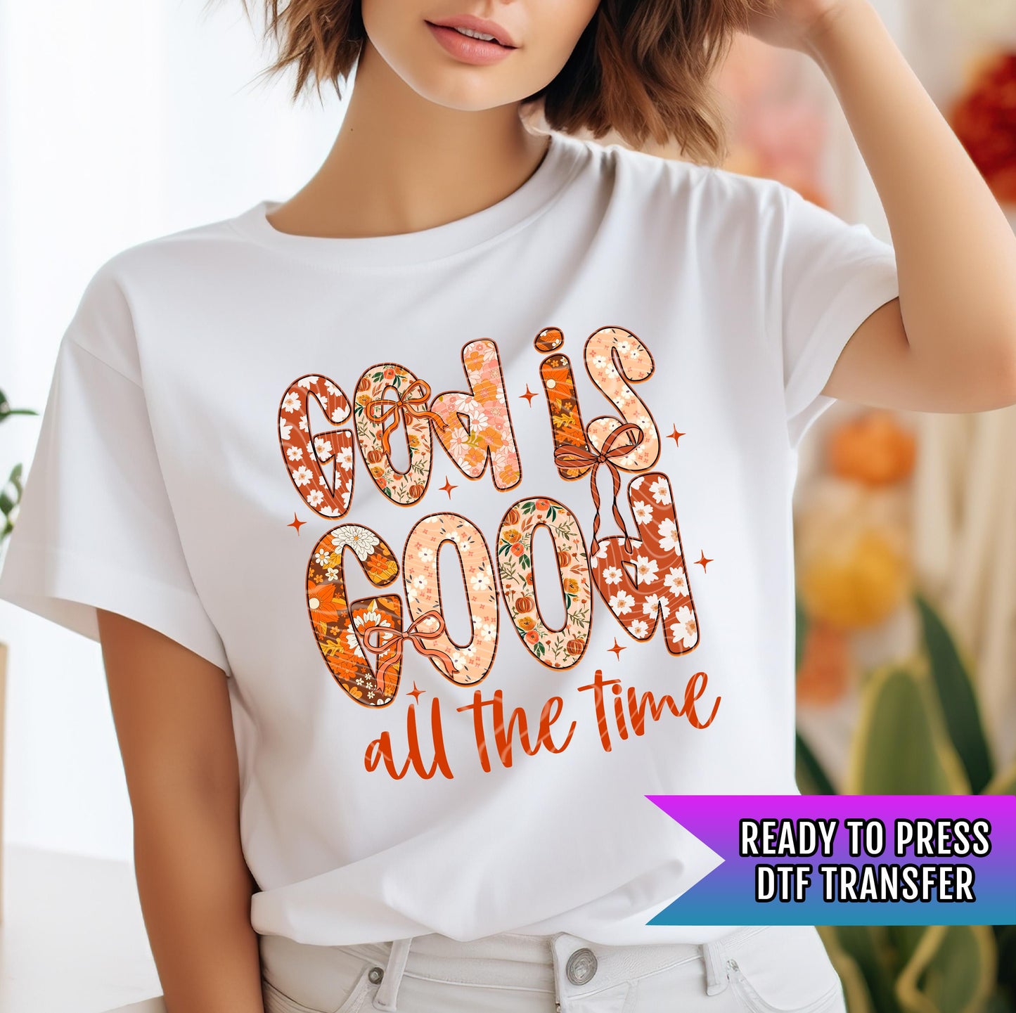 God Is Good All The Time DTF Transfer Ready For Press, Motivational Dtf Print, Heat Press Transfer, Direct To Film Faith Dtf Custom Transfer