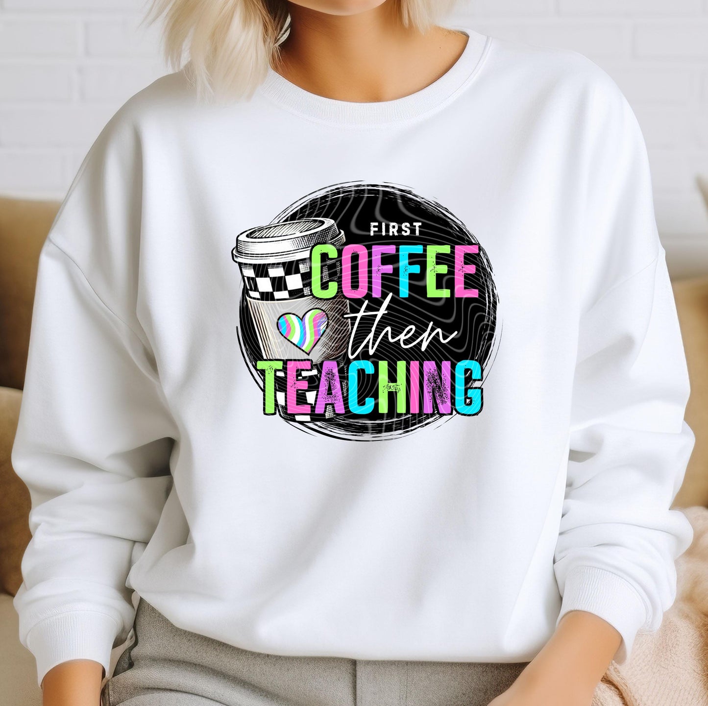 First Coffee Then Teaching DTF Transfer Ready For Press, Teacher Dtf, Direct To Film, Heat Press Transfer, Back To School, Custom Transfers
