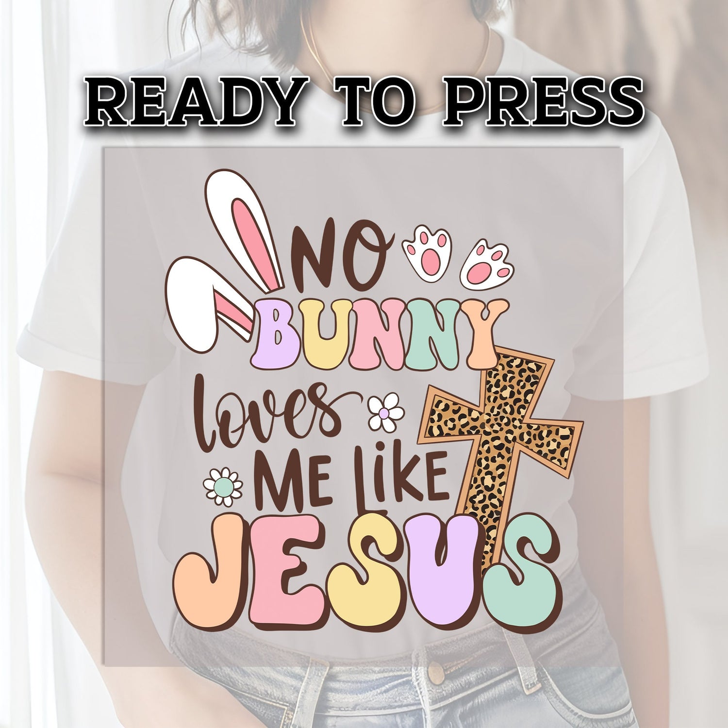 No Bunny Loves Me Like Jesus DTF Transfer, DTF Transfer Ready For Press, Easter Heat Press Transfer, Easter DTF, Heat Transfer, DTF Print