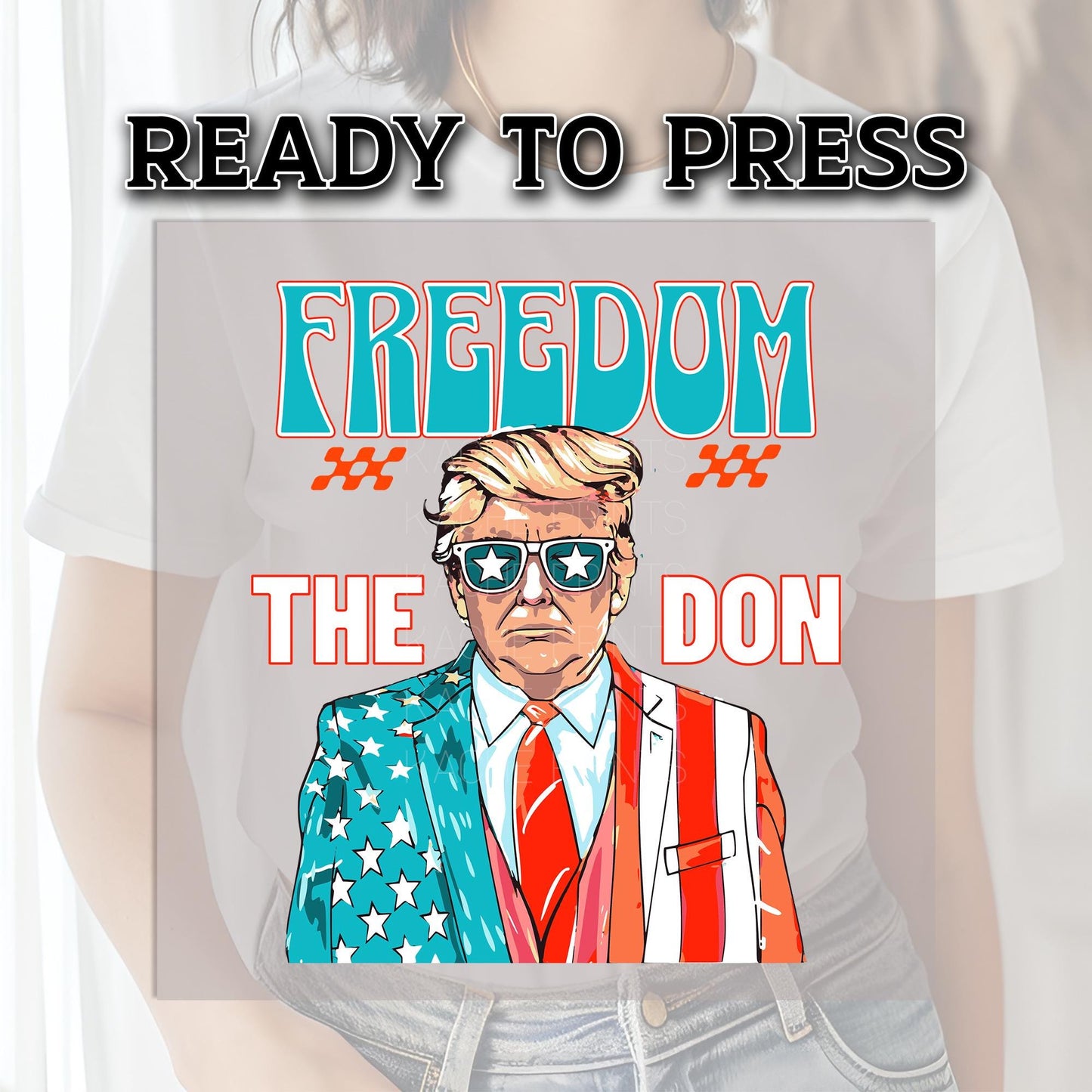 Trump Ready to Press, Trump DTF Transfer, Freedom The Don DTF transfers, Trump Transfers, Trump Heat Transfer, Trump 2024, Trump DTF Prints