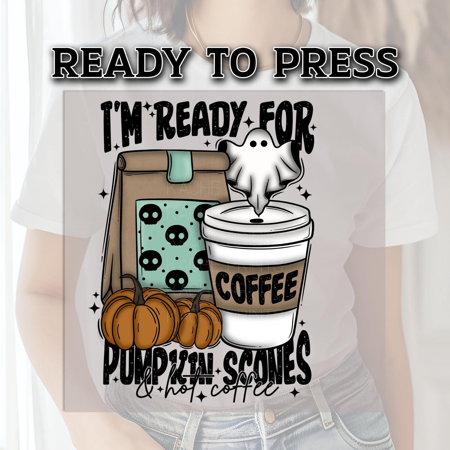 I&#39;m Ready For Pumpkin Scones DTF Transfers, Halloween DTF Transfer Ready For Press, Ghost Design, Heat Press Transfers, Hot Coffee Dtf Print