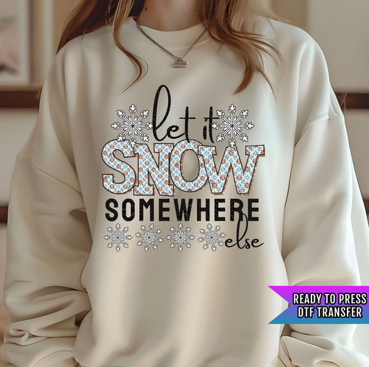 Let It Snow Somewhere Else DTF Transfers Ready For Press, Merry Christmas DTF Prints, Heat Press Transfer, Direct To Film, Winter Season Dtf