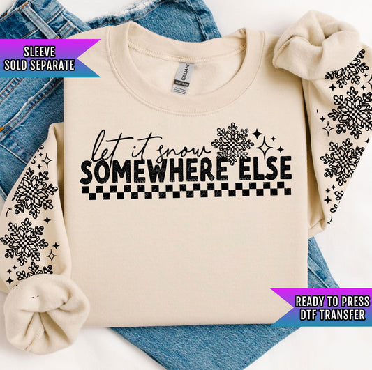 Let It Snow Somewhere Else DTF Transfers Ready For Press, Christmas DTF Prints, Heat Press Transfer, Direct To Film, Snowflakes Dtf Transfer