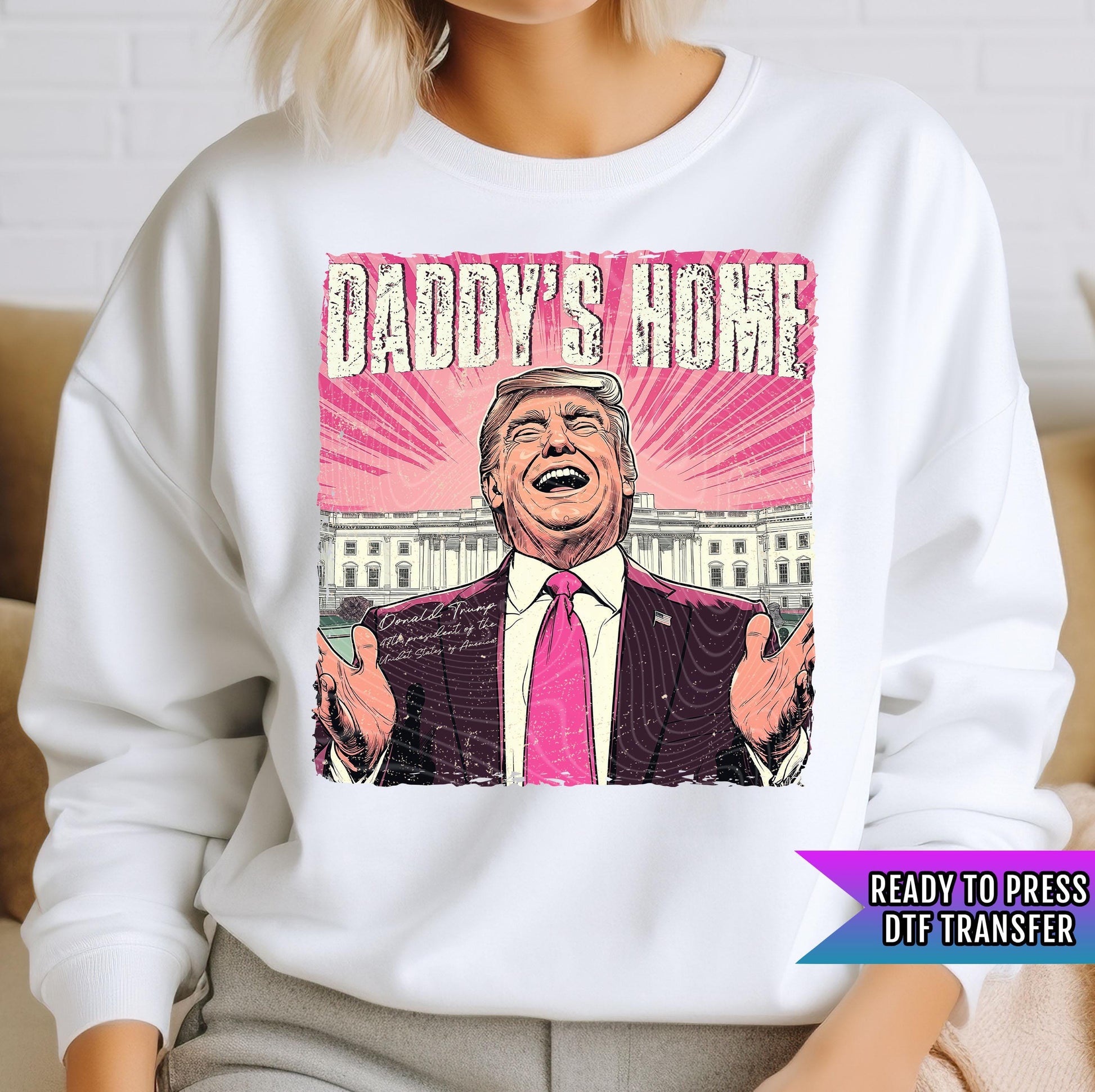 Daddy&#39;s Home DTF Transfers Ready to Press, President Dtf, Donald Trump Dtf Transfers, Heat Press Transfers, Direct To Film, Born For The Usa