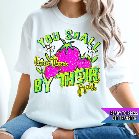 You Shall Know Them By Their Fruit DTF Transfer Ready For Press, Strawberry DTF Print, Heat Press Transfer, Direct To Film, Fruit Dtf Prints