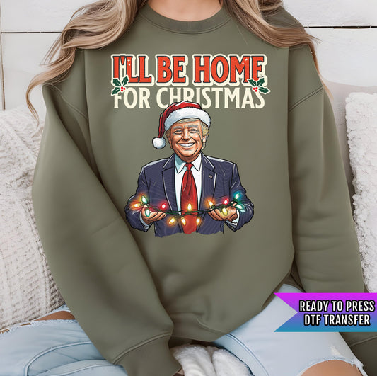 I&#39;ll Be Home For Christmas DTF Transfer Ready to Press, Trump Dtf Print, Trump Heat Transfer, Trump Dtf, Heat Press Transfer, Direct To Film