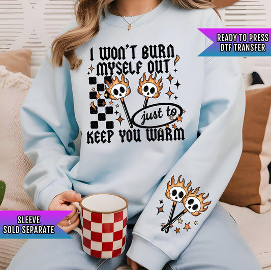 I Won&#39;t Burn Myself Out DTF Transfers Ready For Press, Adult Dtf Prints, Direct To Film, Heat Press Transfers, Heart Dtf Transfers