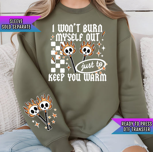 I Won&#39;t Burn Myself Out DTF Transfers Ready For Press, Heat Press Transfers, Adult Dtf Prints, Direct To Film, Heart Dtf Transfers