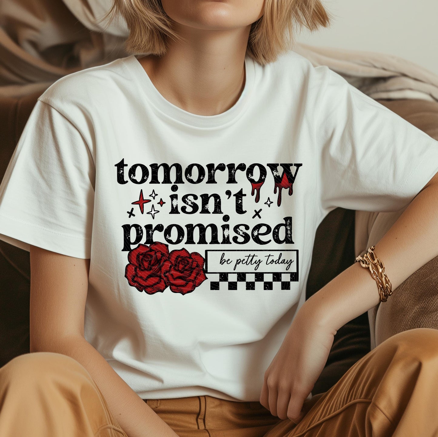 Tomorrow Isn&#39;t Promised Be Pretty Today DTF Transfer Ready For Press, Sarcastic Print, Direct To Film, Heat Press Transfers, Humor Transfers