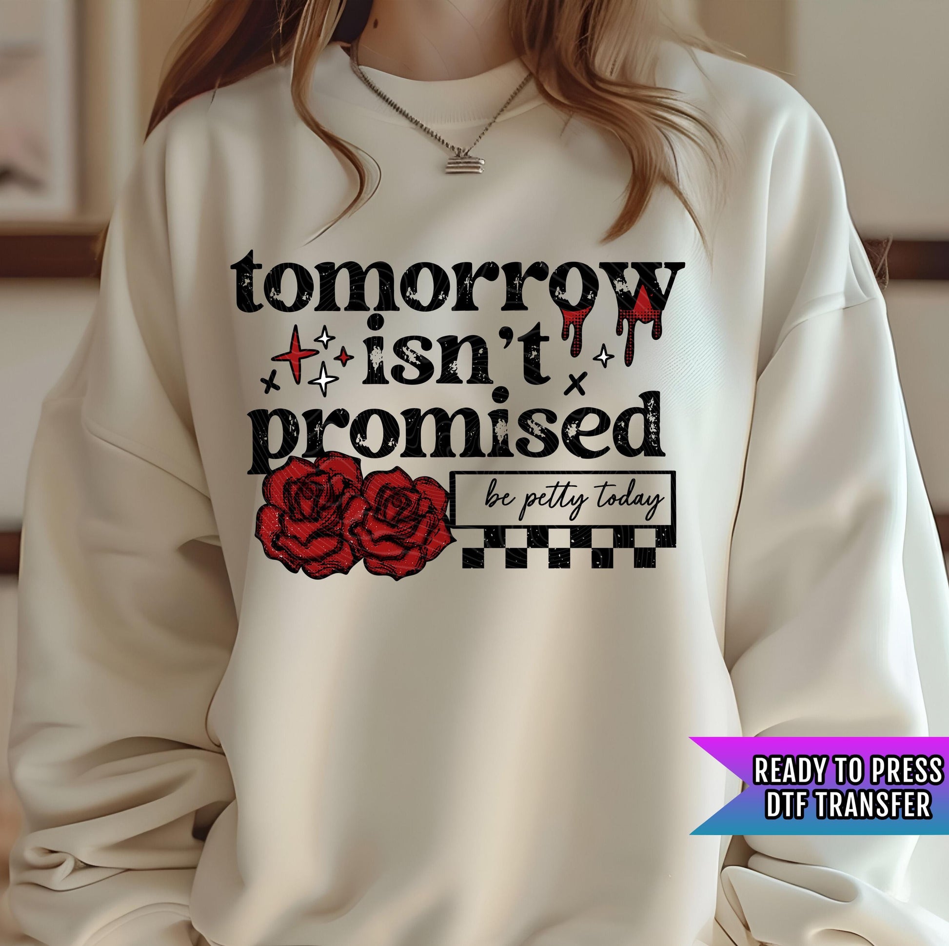 Tomorrow Isn&#39;t Promised Be Pretty Today DTF Transfer Ready For Press, Sarcastic Print, Direct To Film, Heat Press Transfers, Humor Transfers