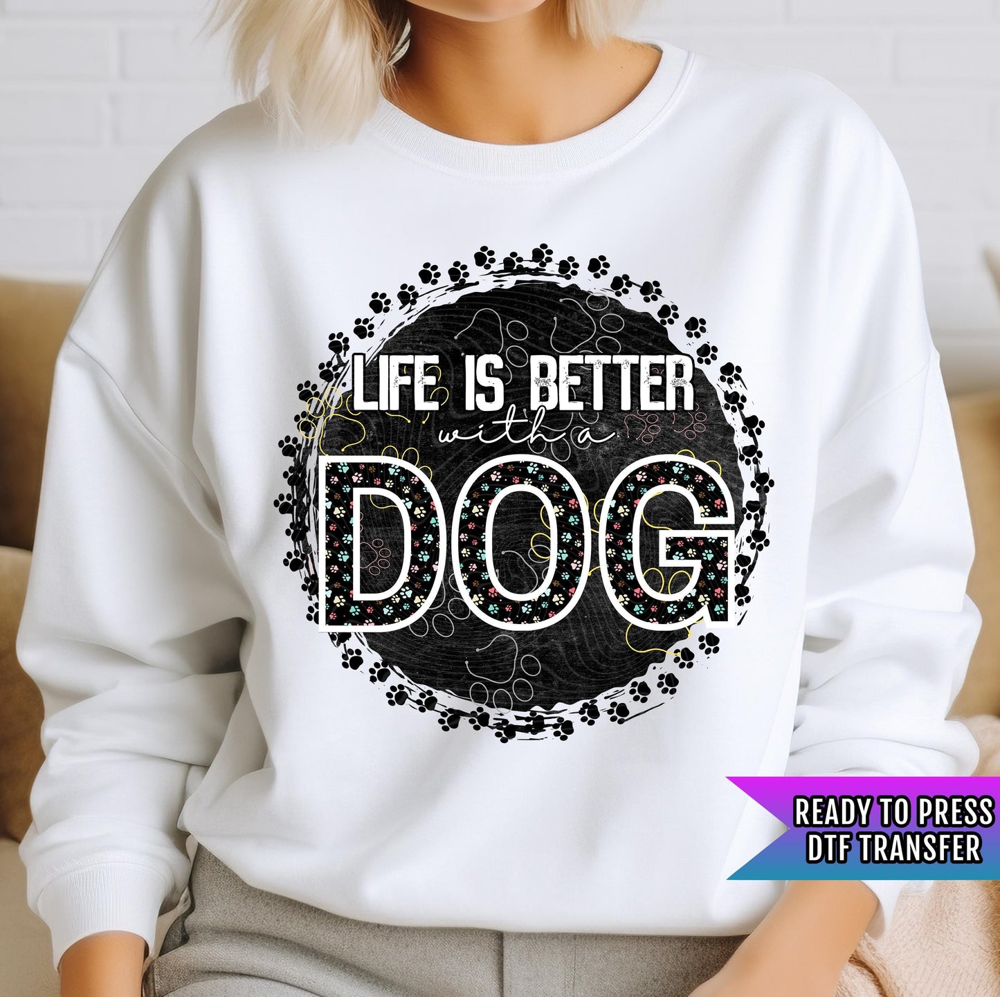 Life Is Better With A Dog DTF Transfers Ready For Press, Animal Lover Dtf Prints, Heat Press Transfers, Direct To Film, Dog Lovers Transfers