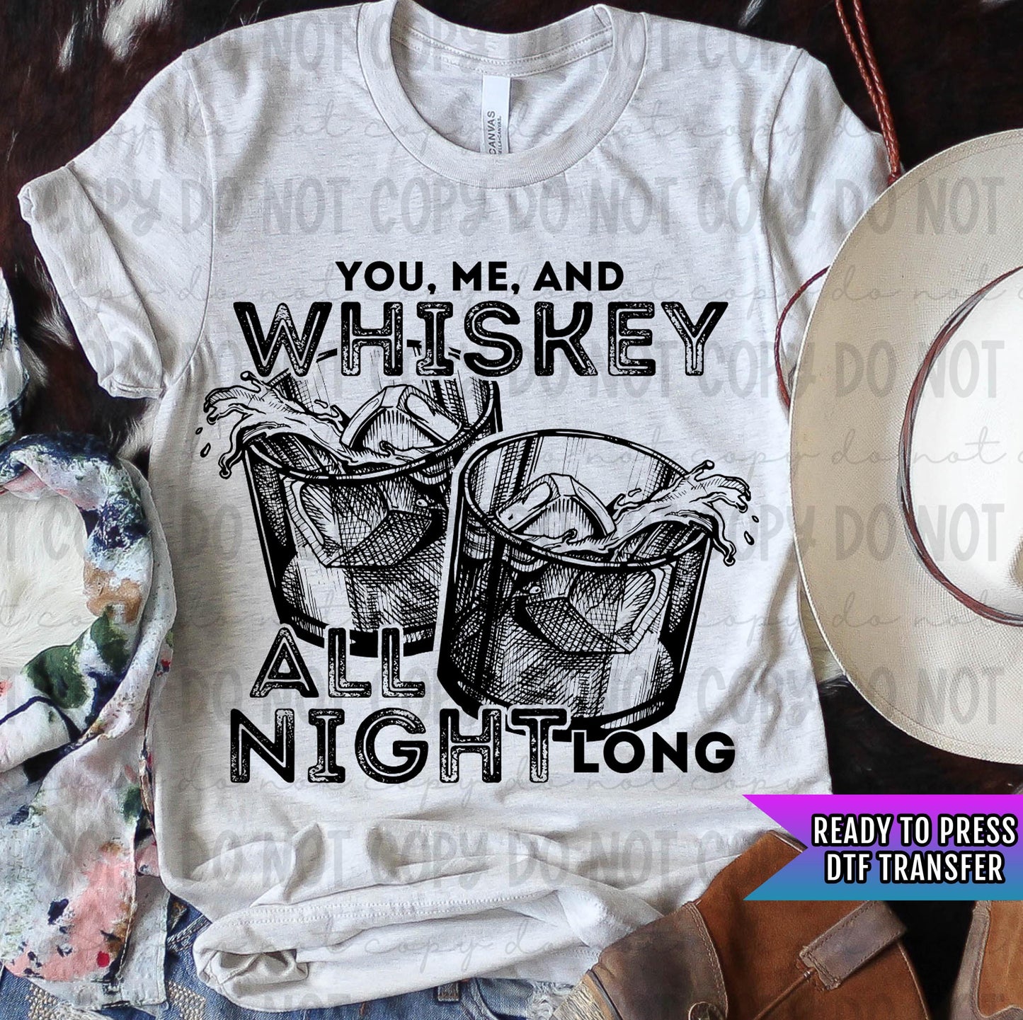 Whiskey All Night Long DTF Transfer Ready For Press, Whiskey Lover DTF Prints, Heat Press Transfer, Direct To Film, Whiskey Drinker Transfer