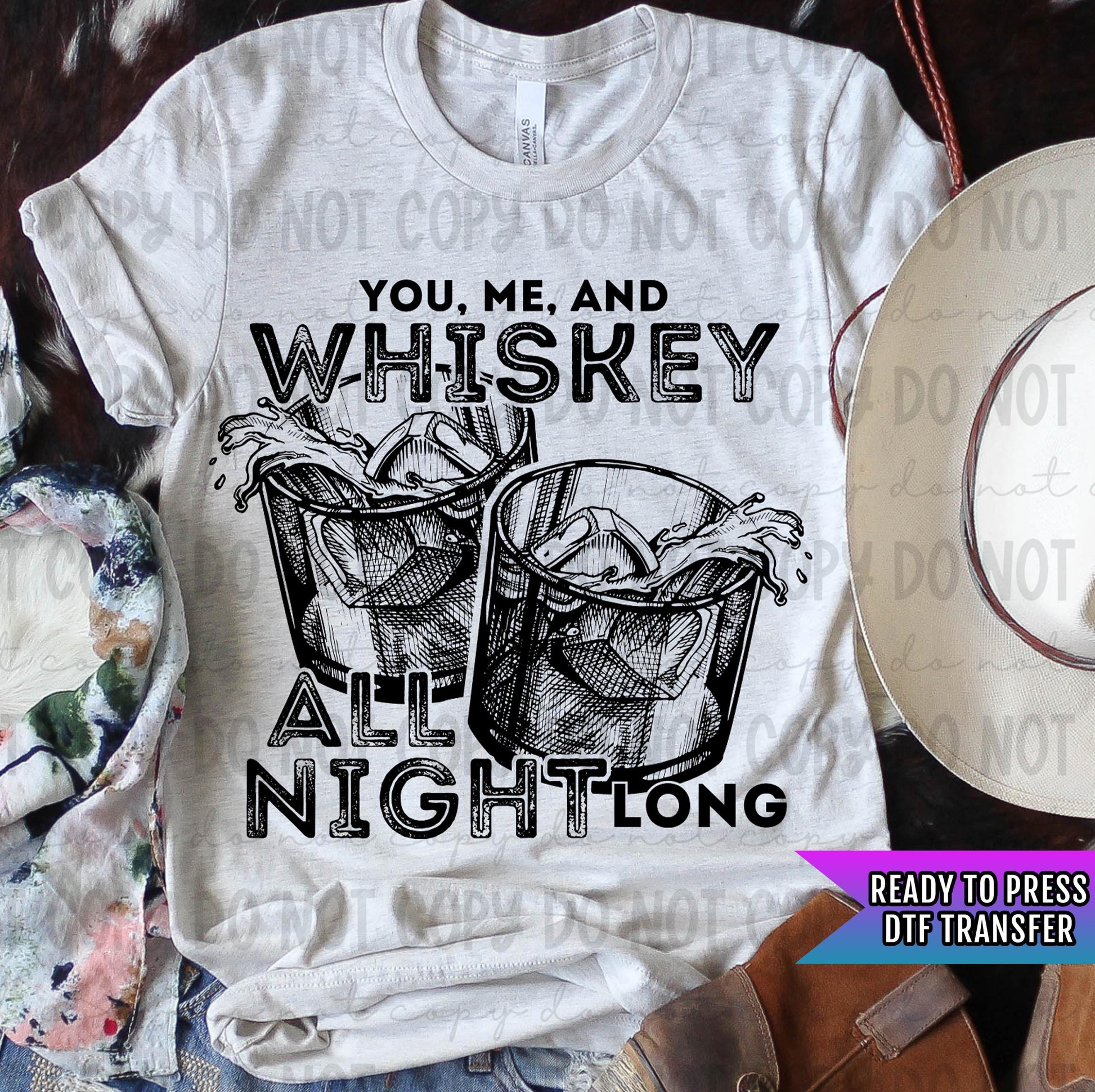 Whiskey All Night Long DTF Transfer Ready For Press, Whiskey Lover DTF Prints, Heat Press Transfer, Direct To Film, Whiskey Drinker Transfer