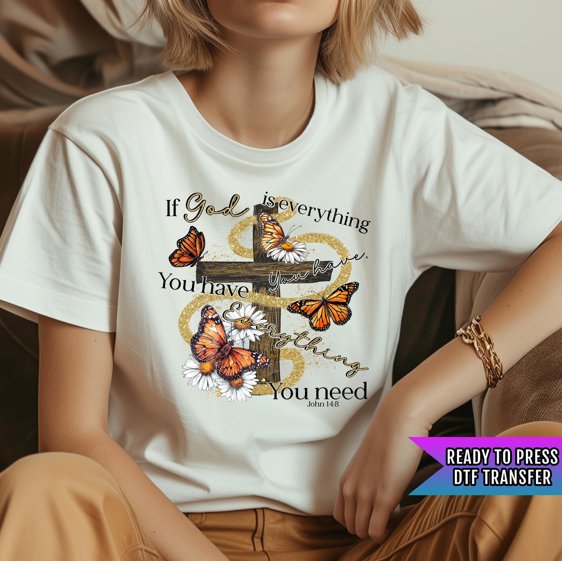 Christian DTF Transfer, If God Is Everything You Have Everything You Need DTF Transfers Ready For Press, Christian DTF Print, Direct To Film