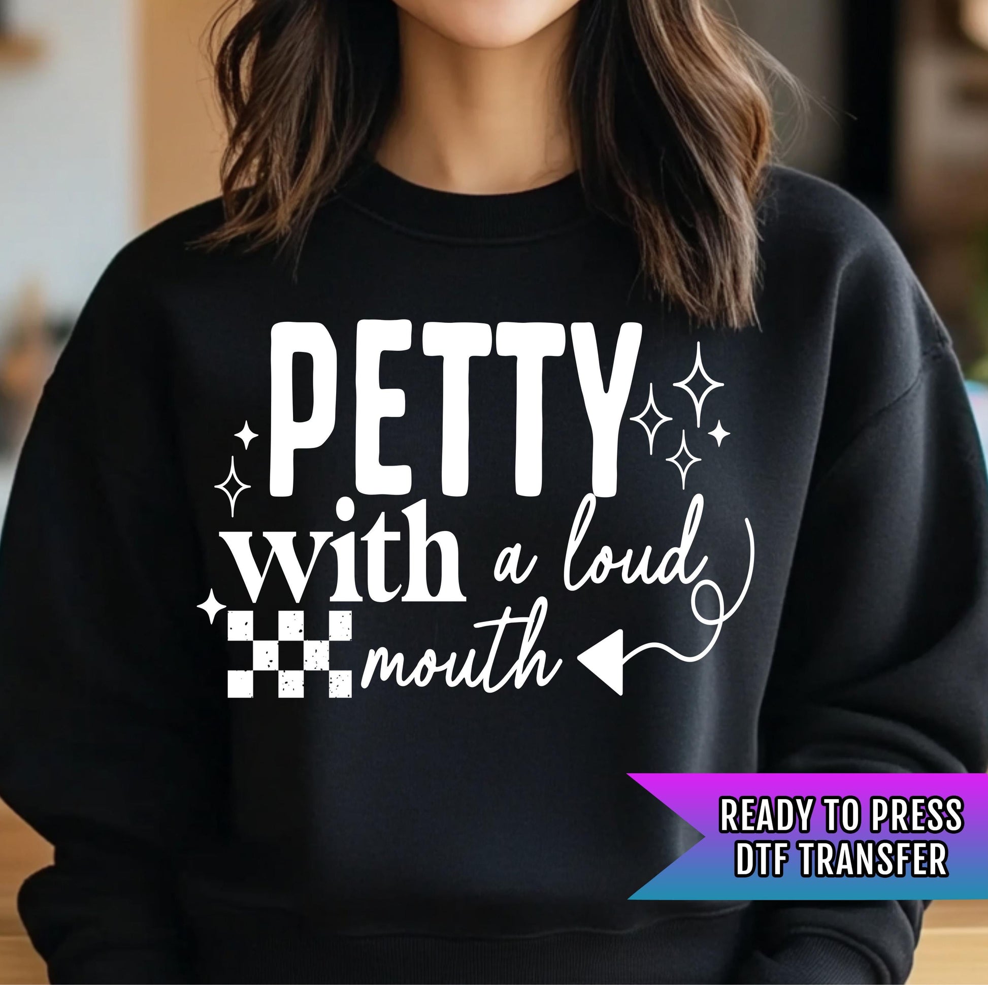 Petty With A Loud Mouth DTF Transfer Ready For Press, Sarcastic Dtf Prints, Direct To Film, Heat Press Transfers, Funny DTF Print, Sassy Dtf