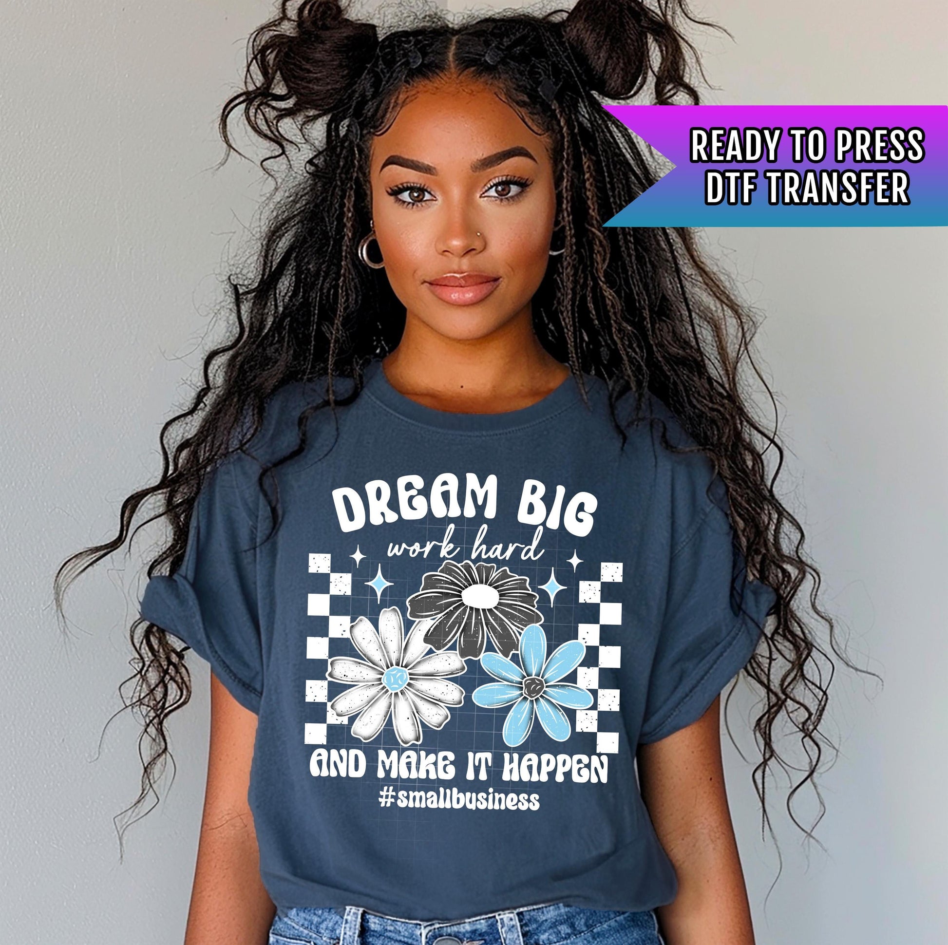 Dream Big Work Hard DTF Transfers Ready For Press, Small Business Dtf Prints, Direct To Film, Heat Press Transfers, Entrepreneur Transfers