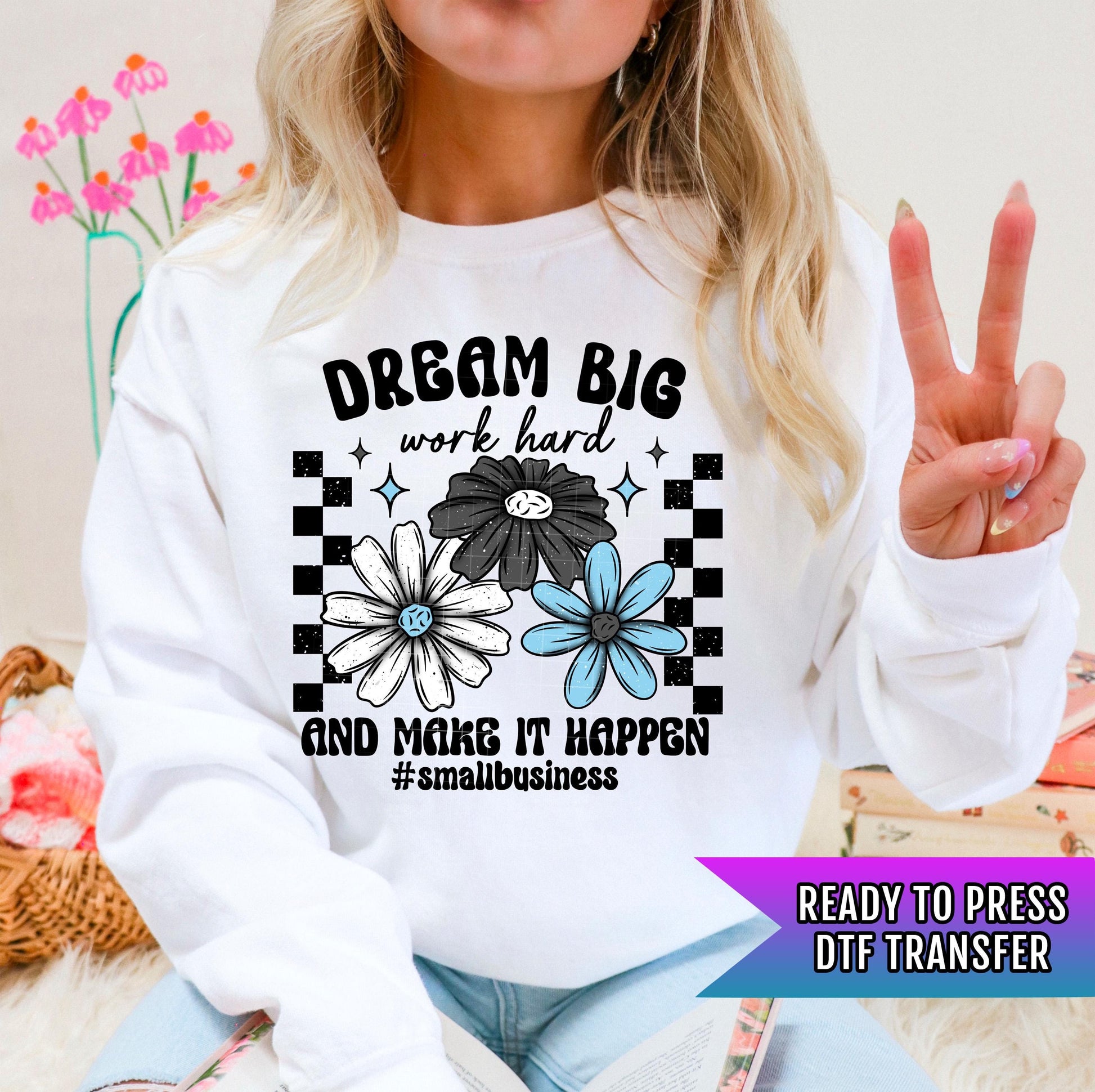 Dream Big Work Hard DTF Transfers Ready For Press, Small Business Dtf Prints, Direct To Film, Heat Press Transfers, Entrepreneur Transfers