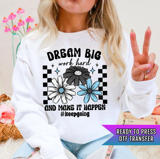 Dream Big Work Hard DTF Transfers Ready For Press, Small Business Dtf Prints, Direct To Film, Heat Press Transfers, Entrepreneur Transfers