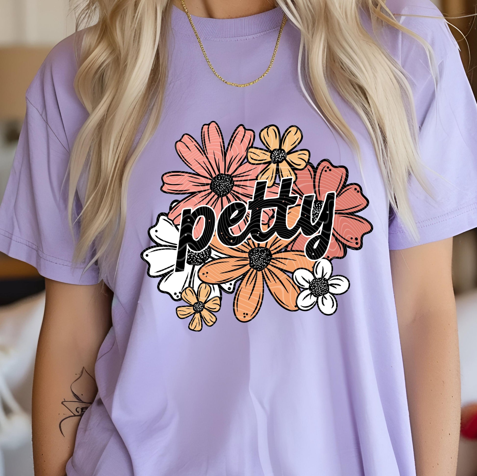 Petty DTF Transfers Ready For Press, Petty DTF Prints, Direct To Film, Heat Press Transfers, Funny Transfer, Sarcastic DTF, Floral Dtf Print