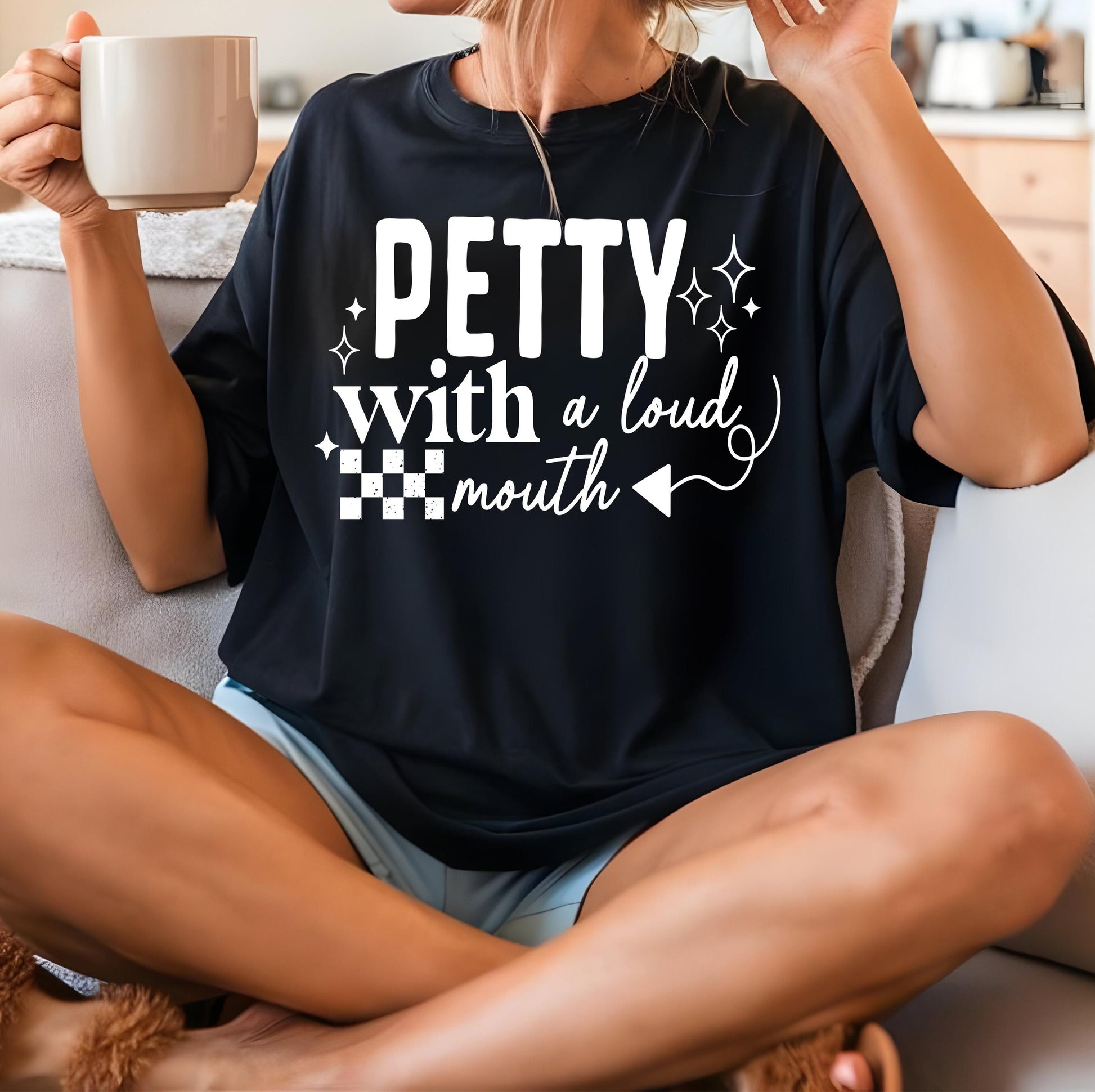 Petty With A Loud Mouth DTF Transfer Ready For Press, Sarcastic Dtf Prints, Direct To Film, Heat Press Transfers, Funny DTF Print, Sassy Dtf