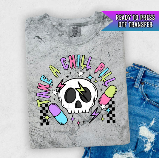 Take A Chill Pill DTF Transfer Ready For Press, Funny DTF Print, Heat Press Transfer, Sarcastic Dtf Transfer, Direct To Film Transfers