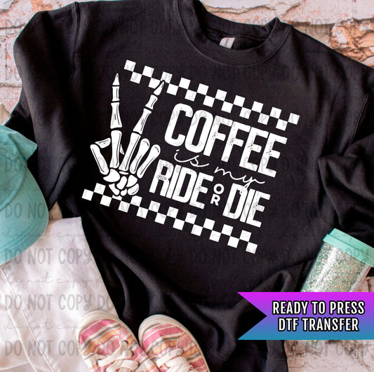 Coffee Is My Ride or Die DTF Transfers Ready For Press, Coffee Dtf Prints, Direct To Film, Heat Press Transfers, Coffee Lover Transfers