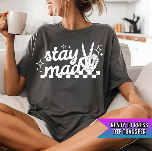 Stay Mad DTF Transfer Ready For Press, DTF Print, Heat Press Transfer, Direct To Film, Sarcasm DTF Transfers, Hot Peel, Easy Peel Transfers