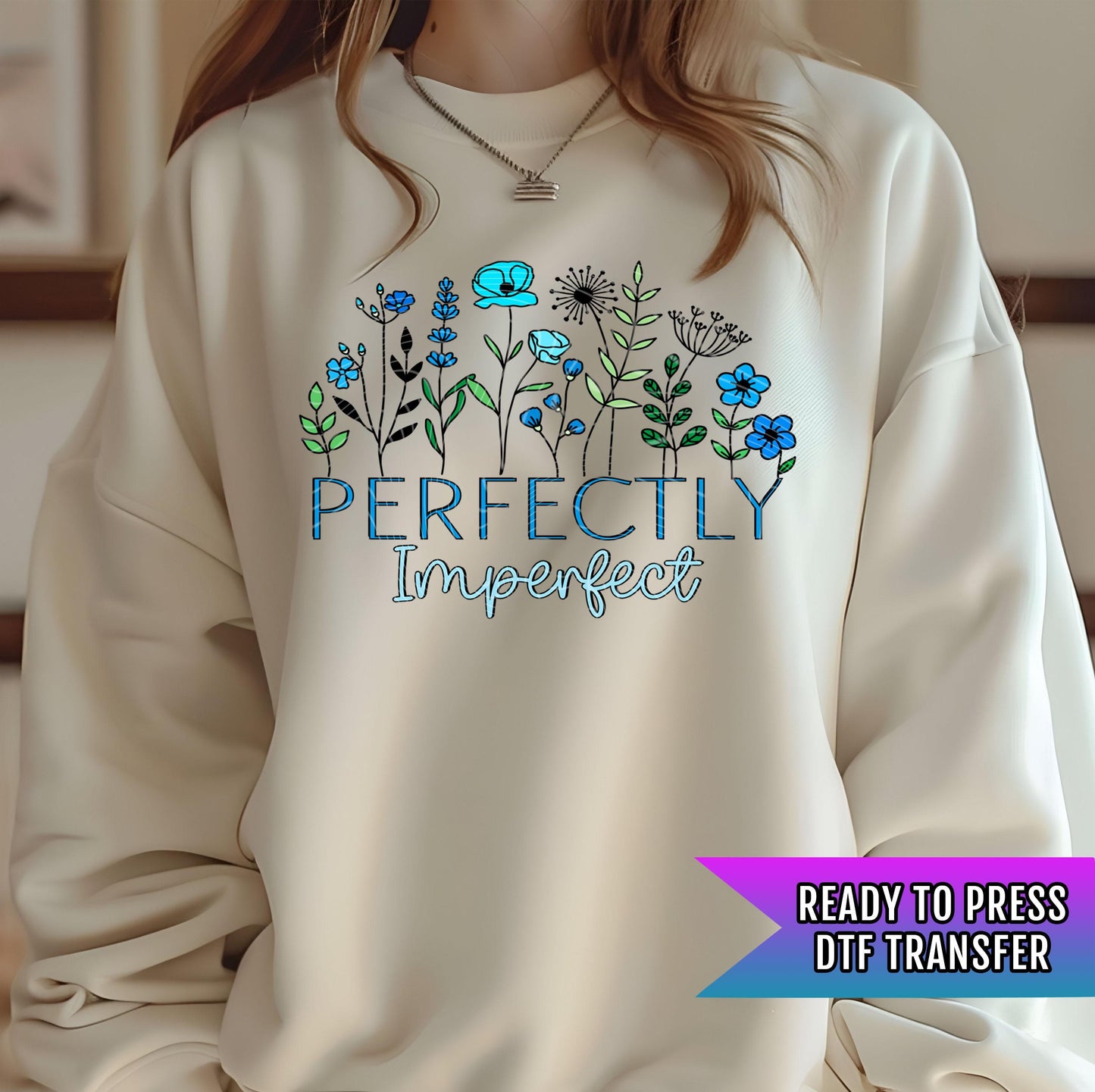 Perfectly Imperfect TF Transfers Ready For Press, Autism DTF Prints, Heat Press Transfers, Direct To Film, Hot Peel, Awareness Transfer