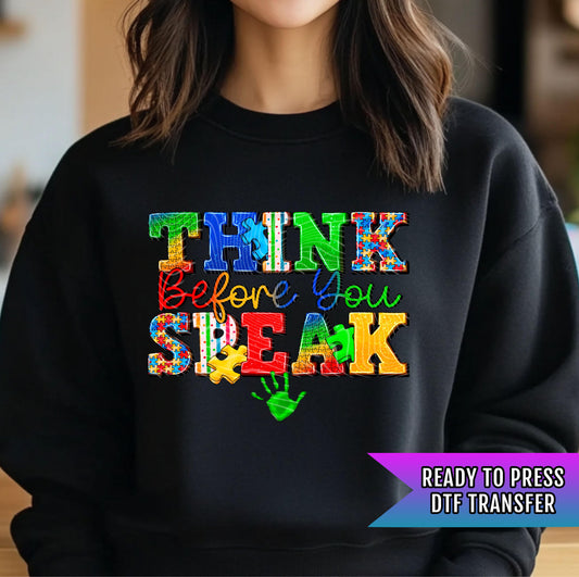 Think Before You Speak DTF Transfers Ready For Press, Autism DTF Prints, Heat Press Transfers, Direct To Film, Autism Awareness Transfers