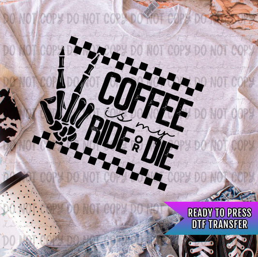 Coffee Is My Ride or Die DTF Transfers Ready For Press, Coffee Dtf Prints, Direct To Film, Heat Press Transfers, Coffee Lover Transfers