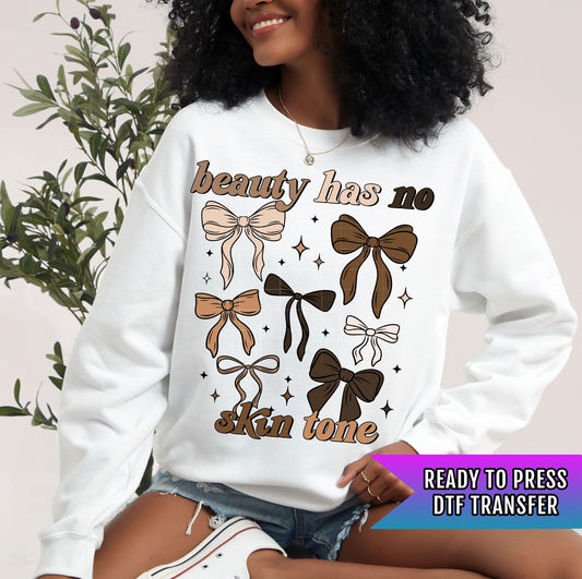 Beauty Has No Skin Tone Bows DTF Transfers Ready For Press, Empowerment Dtf Prints, Direct To Film, Heat Press Transfer, Hot Peel Transfers