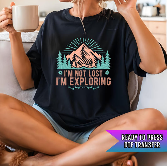 I'm Not Lost I'm Exploring DTF Transfer Ready For Press, Camping Lover Dtf Print, Camping DTF Transfers, Heat Press Transfer, Direct To Film