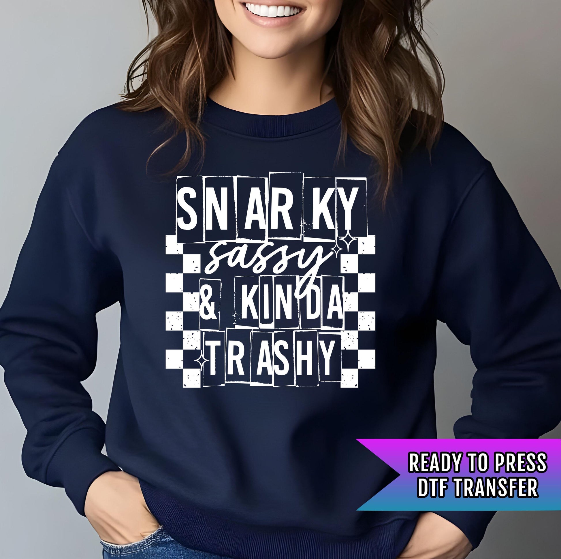 Snarky Sassy And Kinda Trashy DTF Transfers Ready For Press, Attitude DTF Prints, Heat Press Transfers, Direct To Film, Custom DTF Transfers