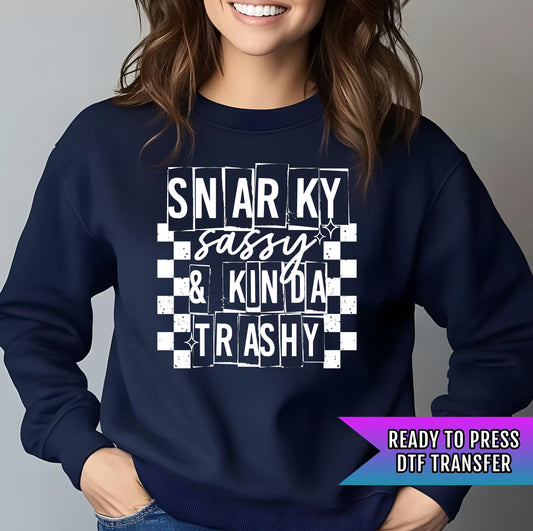 Snarky Sassy And Kinda Trashy DTF Transfers Ready For Press, Attitude DTF Prints, Heat Press Transfers, Direct To Film, Custom DTF Transfers