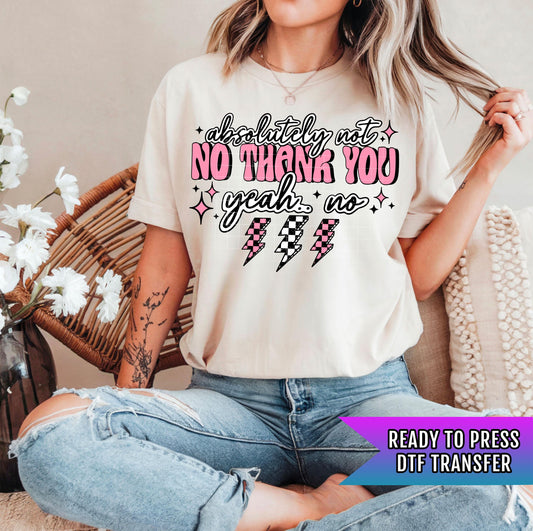 Absolutely Not No Thank You DTF Transfers Ready For Press, Funny Dtf Prints, Direct To Film, Sarcasm Dtf Print, Heat Press Transfer,Hot Peel