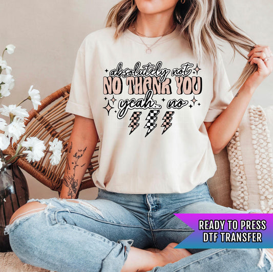 Absolutely Not No Thank You DTF Transfers Ready For Press, Funny Dtf Prints, Direct To Film, Sarcasm Dtf Print, Heat Press Transfer,Hot Peel