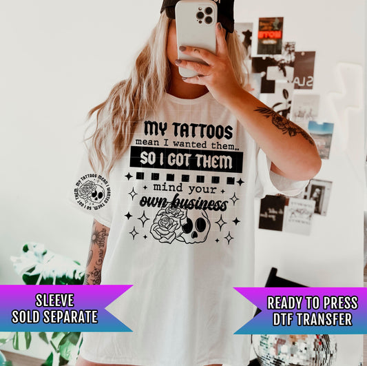My Tattoos Mean I Wanted Them DTF Transfer Ready For Press, DTF Transfers, Heat Press Transfers, Tattoos Dtf Prints, Tattoos Lovers Transfer