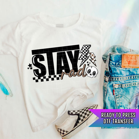 Stay Rad DTF Transfer Ready For Press, Stay Rad Dtf Prints, Direct To Film, Heat Press Transfers, Hot Peel Transfer, Custom DTF Transfers