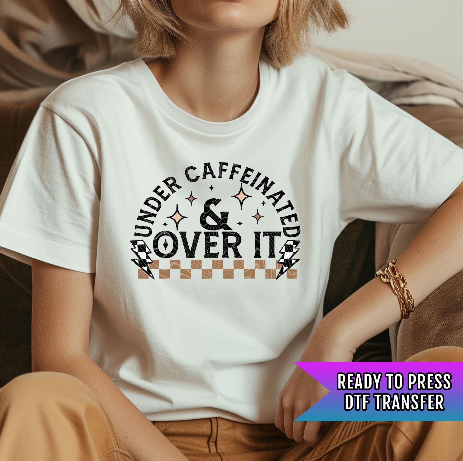 Under Caffeinated And Over It DTF Transfer Ready For Press, Coffee DTF Prints, Heat Press Transfer, Coffee Transfers, Hot Peel Transfers