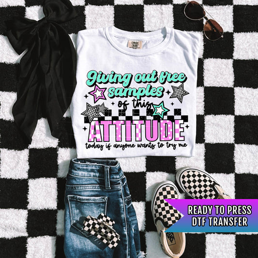 Giving Out Free Samples Of This Attitude DTF Transfer Ready For Press, Sarcastic Dtf Print, Funny DTF, Heat Press Transfer, Direct To Film