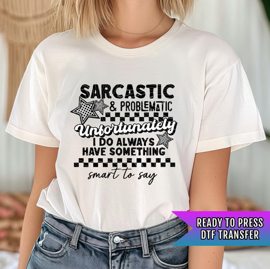 Sarcastic & Problematic DTF Transfers Ready For Press, Humor DTF Prints, Heat Press Transfers, Direct To Film, Sarcasm Dtf Transfer, Funny
