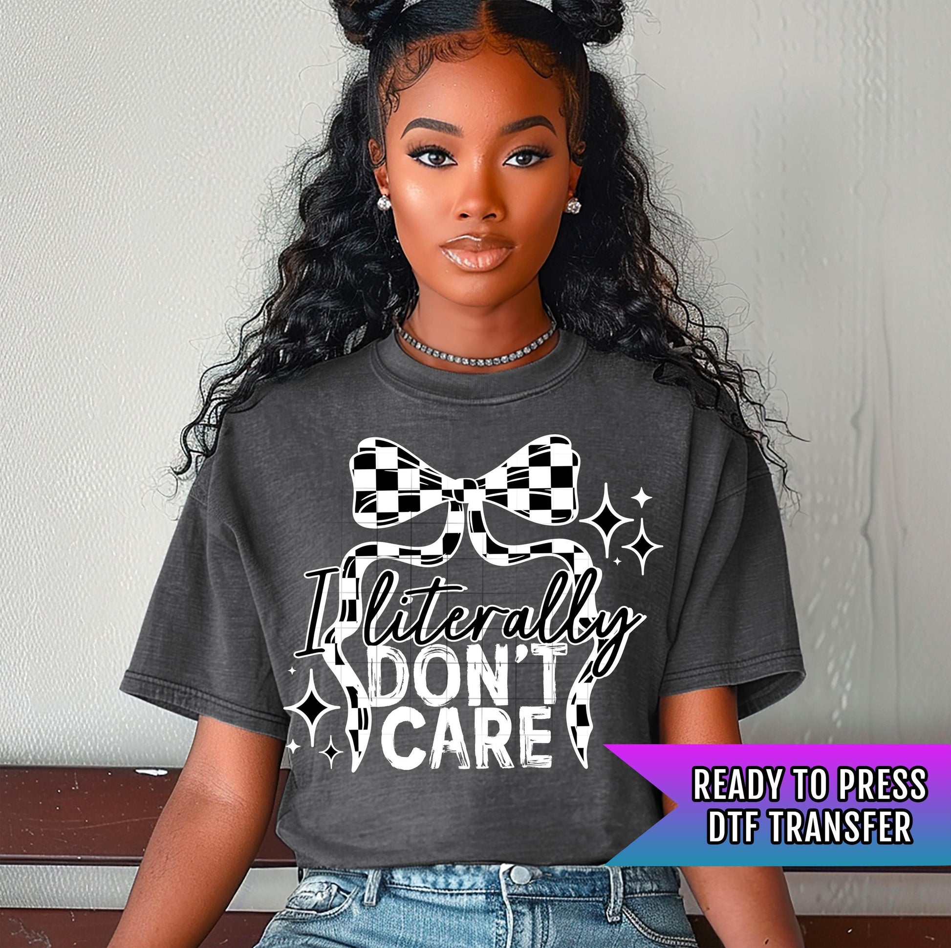 I Literally Don&#39;t Care DTF Transfers Ready For Press, Sarcastic DTF Print, Heat Press Transfer, Direct To Film, Funny Transfer, Coquette Bow