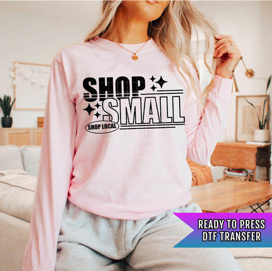 Shop Small Shop Local DTF Transfers Ready For Press, Entrepreneur DTF Prints, Heat Press Transfer, Direct To Film, Business Owner Transfers