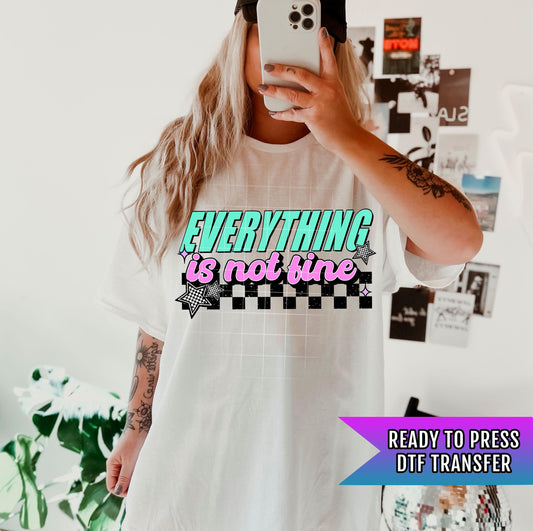 Everything Is Not Fine DTF Transfer Ready For Press, Adult Dtf Print, Humor DTF Transfer, Heat Press Transfer, Direct To Film, Sarcastic DTF